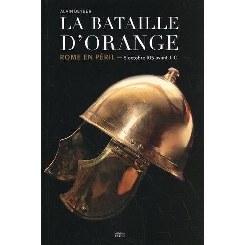 La Bataille D'orange - Rome En Péril (6 Octobre 105 Avant J.-C.)