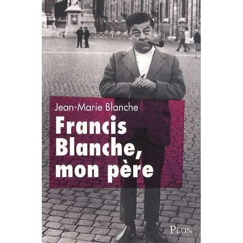 Francis Blanche, Mon Père