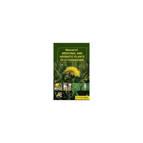 Manual Of Medicinal And Aromatic Plants Of Uttarakhand