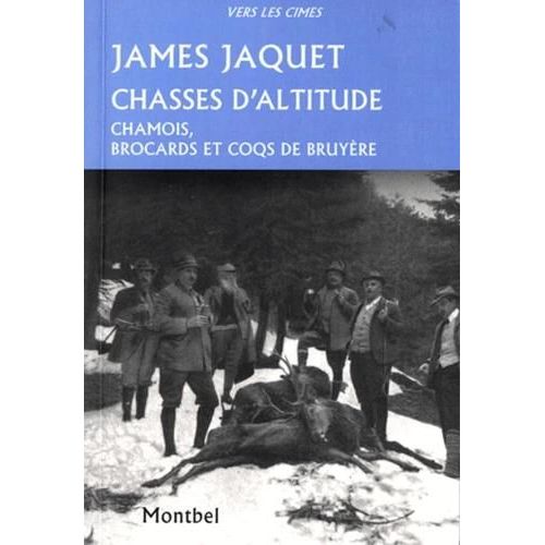 Chasses D'altitude - Chamois, Brocards Et Coqs De Bruyère