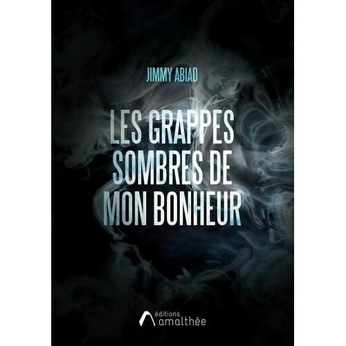Les Grappes Sombres De Mon Bonheur