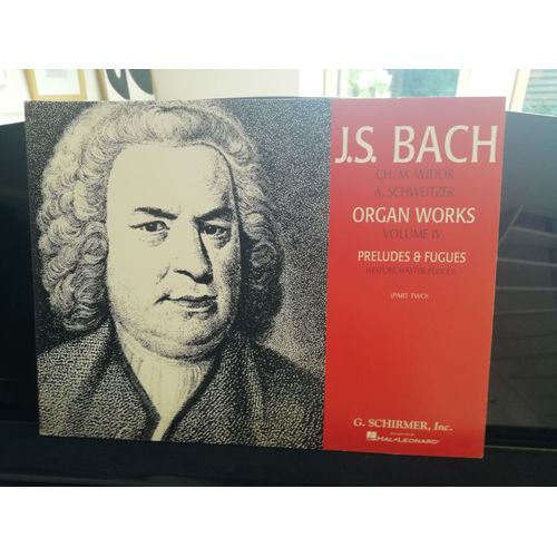 Bach, Organ Works (Oeuvres Pour Orgue) Volume Iv (4), Preludes And Fugues Mature Master Period, Édition Widor Et Schweitzer Pour Schirmer