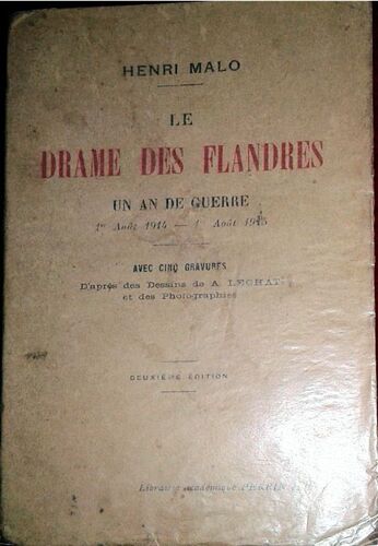Le Drame Des Flandres. Un An De Guerre, 1er Août 1914-1er Août 1915 Par Malo H.1916