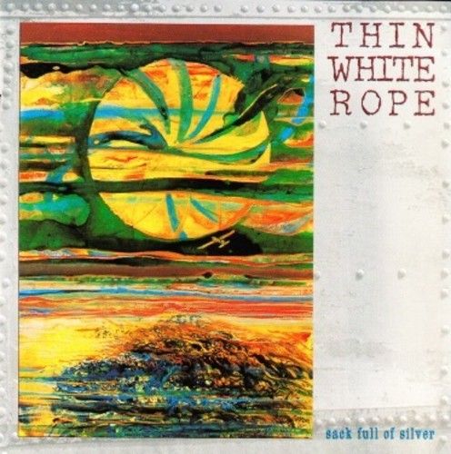 Thin White Rope - Sack Full Of Silver [Vinyl Lp]