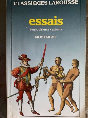 Essais Montaigne Livre Troisième Extraits. Classique Larousse