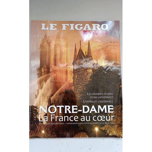 Le Figaro Hors-Série. Notre-Dame. La France Au C?Ur