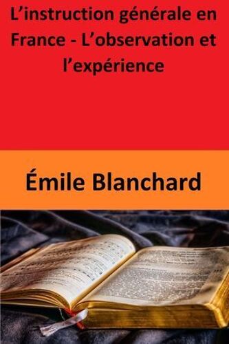 L'instruction Générale En France - L'observation Et L'expérience