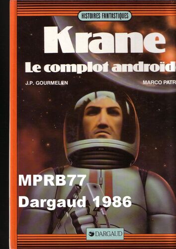 Krane - Tome 2 : Le Complot Androïde De Gourmelen J, P, & Patrito M - Editions Dargaud - E.O 1986