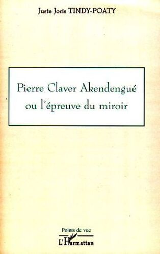 Pierre Claver Akendengué Ou L'épreuve Du Miroir