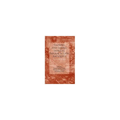 Gaining And Losing Imperial Favour In Late Antiquity