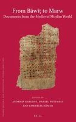 From BāWīṭ To Marw. Documents From The Medieval Muslim World