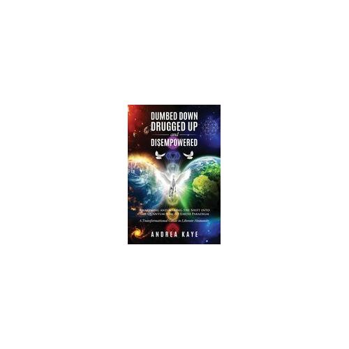Dumbed Down Drugged Up & Disempowered