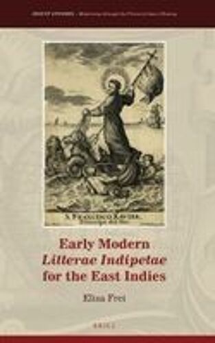 Early Modern Litterae Indipetae For The East Indies