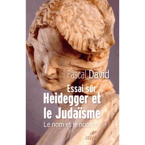 Heidegger Et Le Judaïsme - Le Nom Et Le Nombre