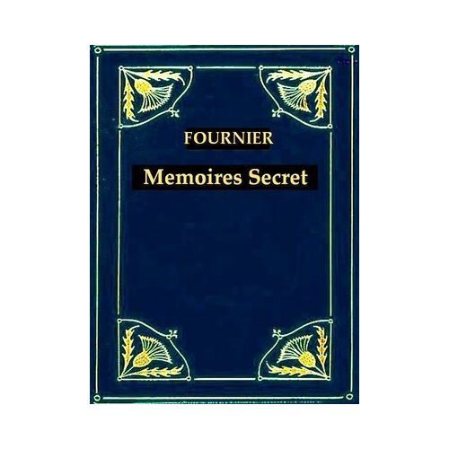 Mémoires Secrets De Fournier L'américain
