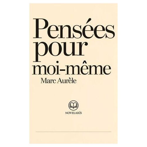 Marc Aurèle - Pensées Pour Moi-Même