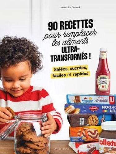 90 Recettes Pour Remplacer Les Aliments Ultra-Transformés