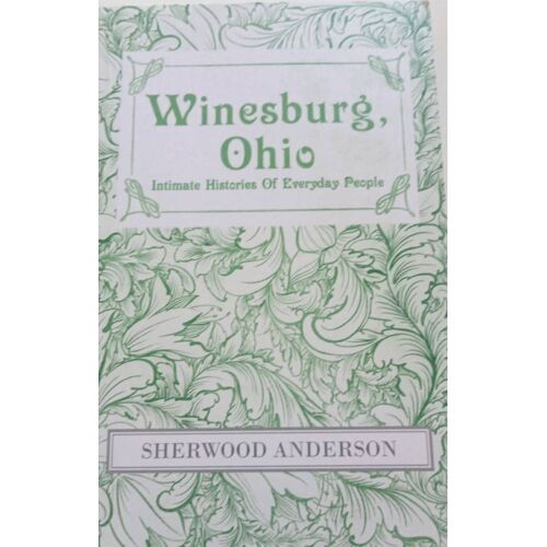 Winesburg Ohio Intimate Histories Of Every Day People Sherwood Anderson