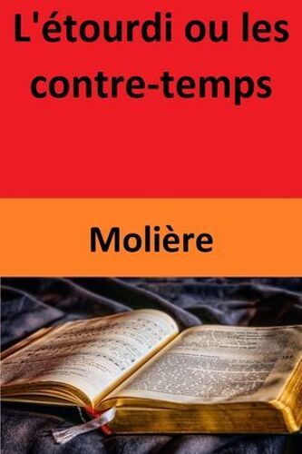 L'étourdi Ou Les Contre-Temps