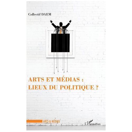 Arts Et Médias : Lieux De Politique ?