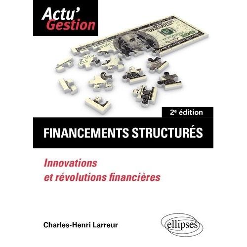 Financements Structurés - Innovations Et Révolutions Financières