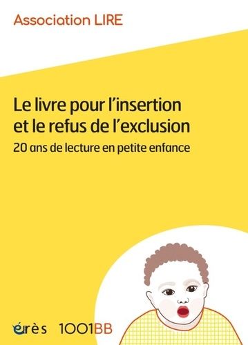 Le Livre Pour L'insertion Et Le Refus De L'exclusion - 20 Ans De Lecture En Petite Enfance