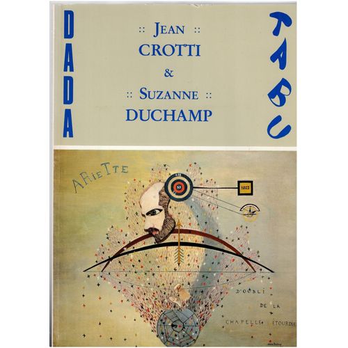Catalogue De L'Exposition Tabu Dada : Jean Crotti & Suzanne Duchamp -- 1915-1922.