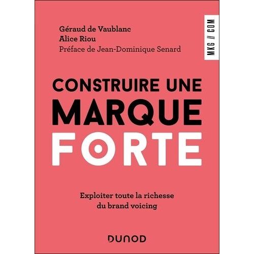 Construire Une Marque Forte - Exploiter Toute La Richesse Du Brand Voicing