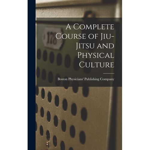 A Complete Course Of Jiu-Jitsu And Physical Culture