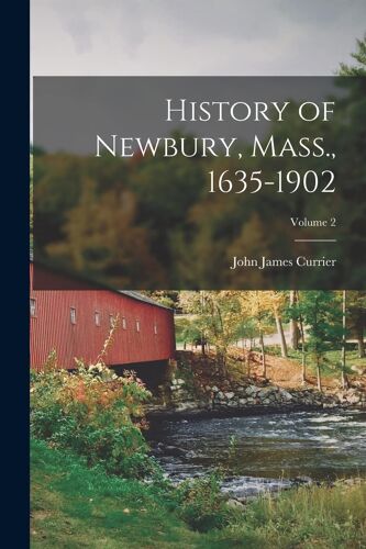 History Of Newbury, Mass., 1635-1902; Volume 2
