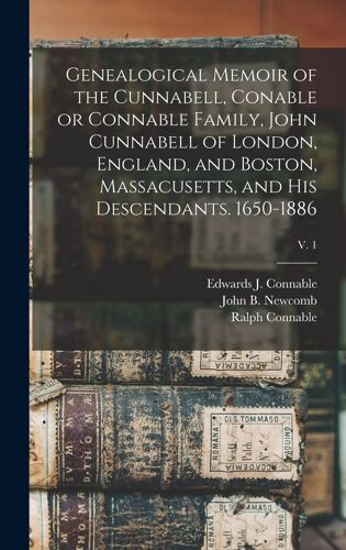Genealogical Memoir Of The Cunnabell, Conable Or Connable Family, John Cunnabell Of London, England, And Boston, Massacusetts, And His Descendants. 16