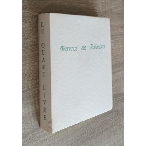 François Rabelais Le Quart Livre - Livre Quatrième Des Oeuvres Complètes (En 5volumes) / Illustrations De Jehan De Génie - Editions Le Chant Des Sphères 1965
