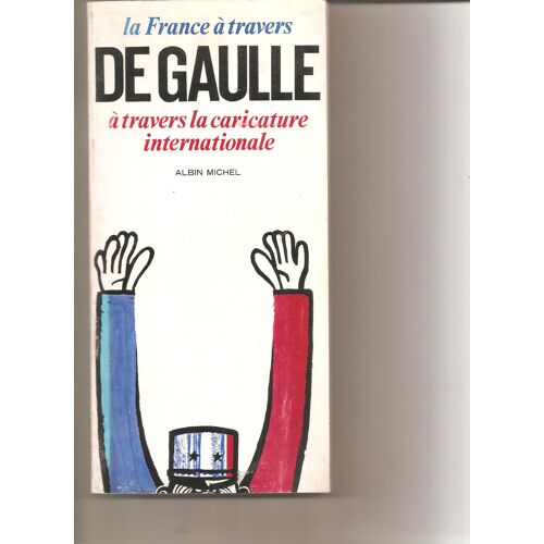 La France A Travers De Gaulle A Travers La Caricature Internationale
