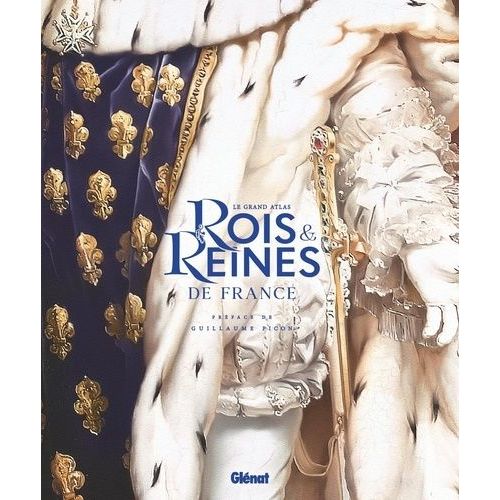 Le Grand Atlas Rois & Reines De France