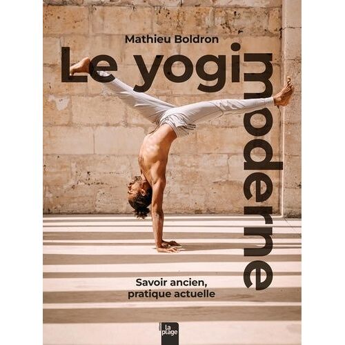 Le Yogi Moderne - Savoir Ancien, Pratique Moderne