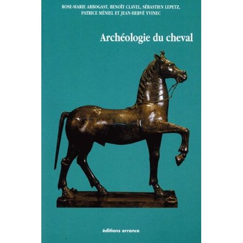 Archeologie Du Cheval - Des Origines A La Periode Moderne En France