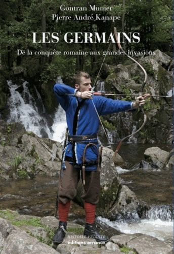 Les Germains - De La Conquête Romaine Aux Grandes Invasions