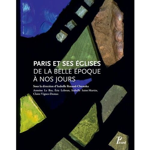 Paris Et Ses Églises De La Belle Epoque À Nos Jours