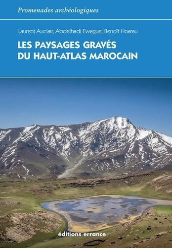 Les Paysages Gravés Du Haut-Atlas Marocain - Ethnoarchéologie De L'agdal
