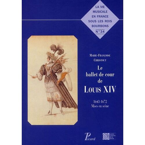 Le Ballet De Cour De Louis Xiv - 1643-1672 Mises En Scène