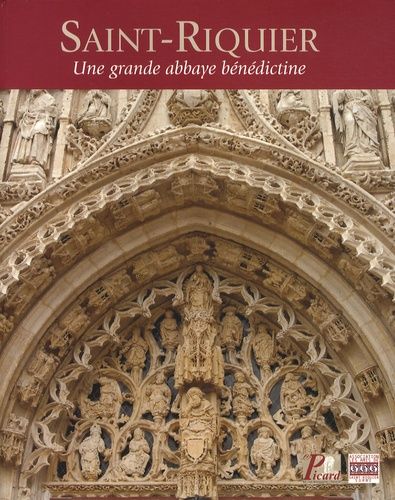 Saint-Riquier - Une Grande Abbaye Bénédictine