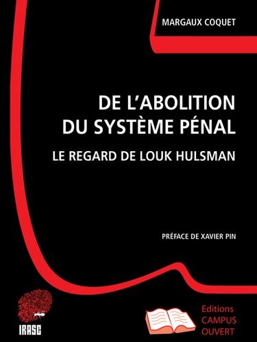 De L'abolition Du Système Pénal - Le Regard De Louk Hulsman
