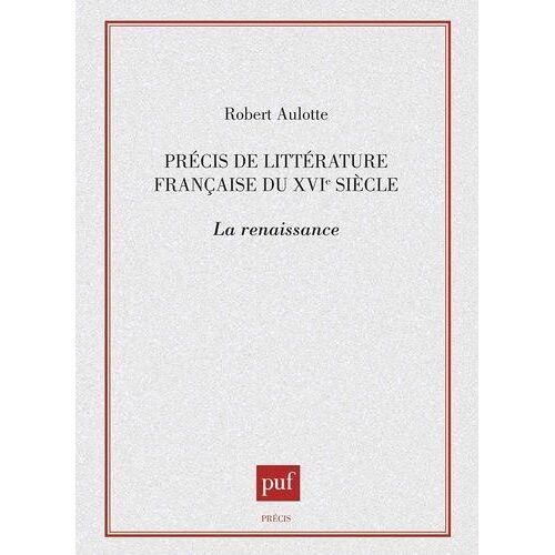Précis De Littérature Française Du Xvie Siècle - La Renaissance
