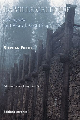 La Ville Celtique - Les Oppida De 150 Avant J-C À 15 Après J-C