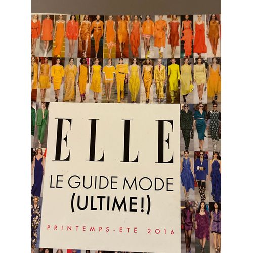 Elle. Le Guide Mode (Ultime!) Printemps-Eté 2016.
