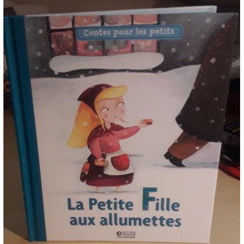 "La Petite Fille Aux Allumettes" [Contes Pour Les Petits] - Ed. Atlas Jeunesse (2014)