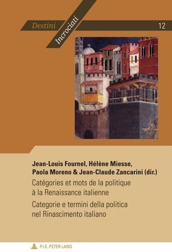 Catégories Et Mots De La Politique À La Renaissance Italienne - Categorie E Termini Della Politica Nel Rinascimento Italiano