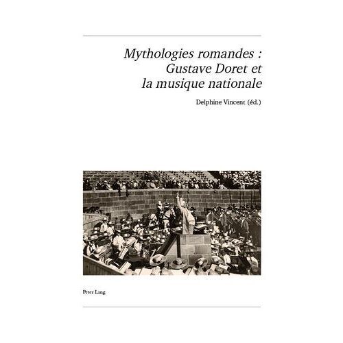 Mythologies Romandes : Gustave Doret Et La Musique Nationale