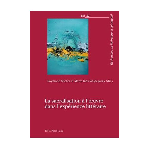 La Sacralisation À L'oeuvre Dans L'expérience Littéraire