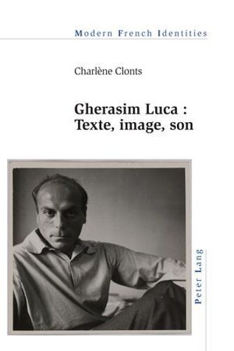 Gherasim Luca : Texte, Image, Son